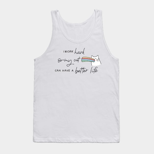 I Work hard So My Cat Can Have A Better Life Tank Top by Attapet Original